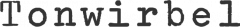 Tonwirbel
